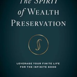 The Spirit of Wealth Preservation: Leverage Your Finite Life for the Infinite Good (English Edition) - Polk, Ken (Equipamentos)
