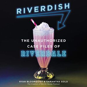 Riverdish: The Unauthorized Case Files of Riverdale - Bloomquist, Ryan (CDs)
