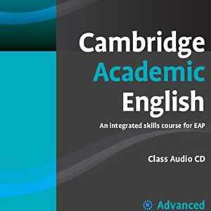 Cambridge Academic English C1 Advanced Class Audio CD: An Integrated Skills Course for EAP - Hewings, Martin (Equipamentos)