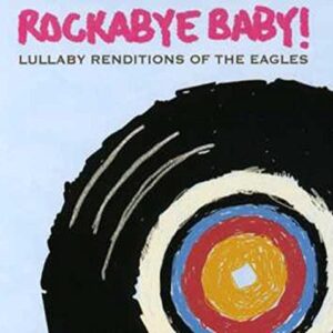 Rockabye Baby! Lullaby Renditions of The Eagles - Rockabye Baby! (Discos de Vinil)