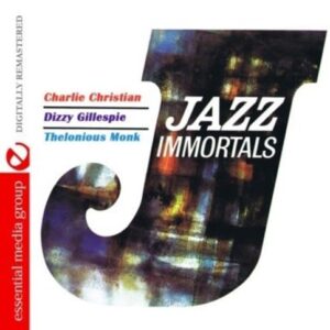 Jazz Immortals (Digitally Remastered) - Charlie Christian, Dizzy Gillespie & Thelonious Monk (CDs)