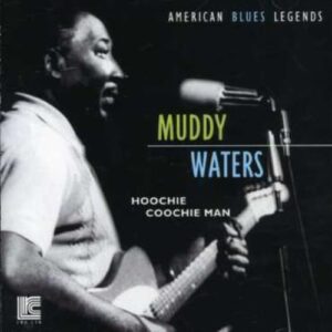 Hoochie Coochie Man - Waters, Muddy (CDs)