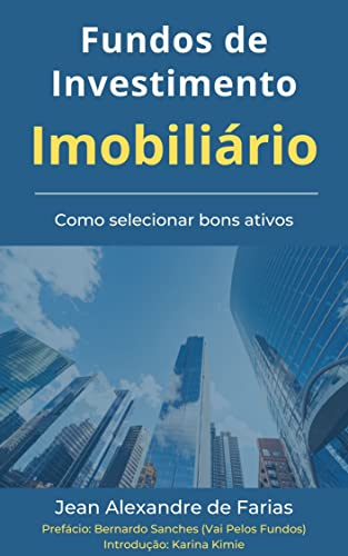 Fundos de Investimento Imobiliário: Como selecionar bons ativos - Alexandre de Farias, Jean (Equipamentos)
