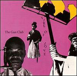 Fire of Love - Gun Club, The (CDs)