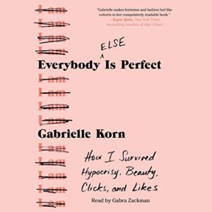 Everybody (Else) Is Perfect: How I Survived Hypocrisy, Beauty, Clicks, and Likes - Korn, Gabrielle (CDs)