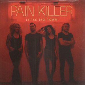 Pain Killer - Little Big Town (CDs)