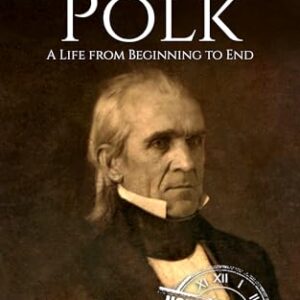 James K. Polk: A Life from Beginning to End (Biographies of US Presidents) (English Edition) - History, Hourly (Equipamentos)