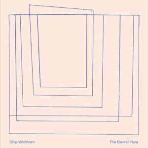 The Eternal Now - Chip Wickham (CDs)