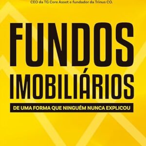 Fundos Imobiliários: De uma forma que nunca ninguém explicou - Fleury, Lucas (Equipamentos)