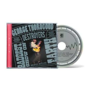 The Baddest Show on Earth: Greatest Hits Live - George Thorogood and the Destroyers (CDs)