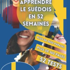 APPRENDRE LE SUÉDOIS EN 52 SEMAINES: Apprendre pour débutant, Méthode bilingue, Livre adapté pour les enfants et les adultes, Niveau A1 et A2, Parler progressivement. (French Edition) - Kitsumaki, William (CDs)