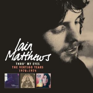 Thro' My Eyes: The Vertigo Years 1970-1974 - Iain Matthews (CDs)