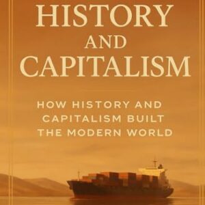 History and Capitalism: How History and Capitalism Built the Modern World - Kefi, Rateb (Equipamentos)