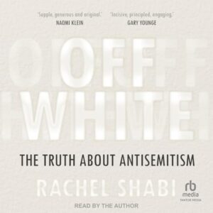 Off-White: The Truth about Antisemitism - Shabi, Rachel (CDs)