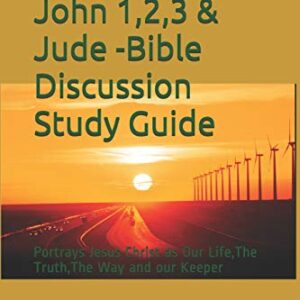 The Epistles of John 1,2,3 & Jude -Bible Discussion Study Guide: Portrays Jesus Christ as Our Life, the Truth, the Way and Our Keeper - Achenchi, Kefa (Equipamentos)