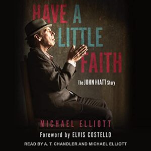Have a Little Faith: The John Hiatt Story - Elliot, Michael (CDs)
