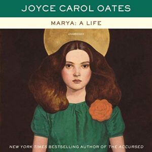 Marya: A Life - Oates, Joyce Carol (CDs)