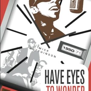 Have Eyes To Wonder: Stevie's Early Years 1950-1971: A detailed biography of Stevie Wonder's early life - Hutchinson, Mick (CDs)