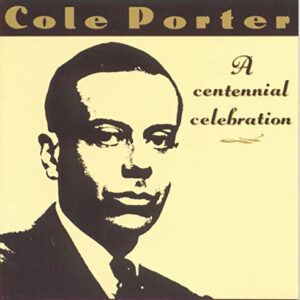 Cole Porter: A Centennial Celebration [Audio CD] Various Artists; Cole Porter; Dinah Shore; Mary Martin; Mario Lanza; Lena Horne; Fred Astaire; Artie Shaw; Don Ameche and Al Hirt (CDs)