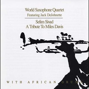 Selim Sivad: A Tribute to Miles Davis - World Saxophone Quartet (CDs)