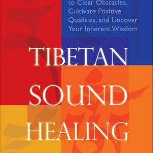 Tibetan Sound Healing: Seven Guided Practices to Clear Obstacles, Cultivate Positive Qualities, and Uncover Your Inherent Wisdom (English Edition) - Wangyal Rinpoche, Tenzin (CDs)