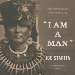 I Am a Man: Chief Standing Bear's Journey for Justice - Starita, Joe (CDs)