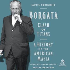 Borgata: Clash of Titans: A History of the American Mafia - Ferrante, Louis (CDs)