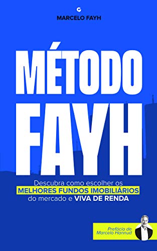 Método Fayh: Descubra Como Escolher os Melhores Fundos Imobiliários do Mercado e Viva de Renda - Fayh, Marcelo (Equipamentos)