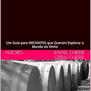 Descomplicando o Vinho: Um Guia para Cervejeiros que Querem Explorar o Mundo do Vinho - Cheffer, Rafael (Vinhos)