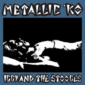 Metallic K.O. (50th Anniversary Limited Blue Vinyl) - Iggy and the Stooges (CDs)