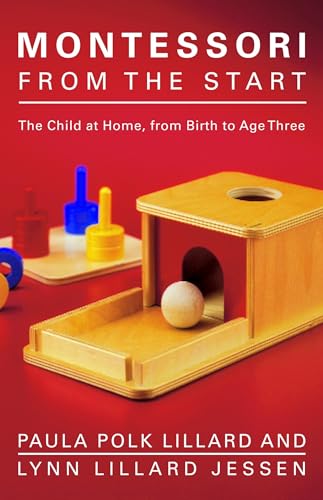 Montessori from the Start: The Child at Home, from Birth to Age Three - Lillard, Paula Polk (Equipamentos)