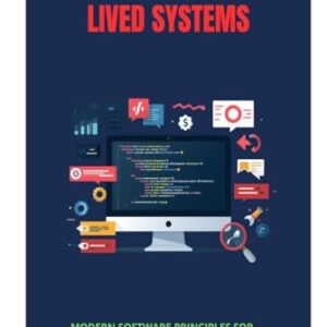 Engineering Long-Lived Systems: Modern Software Principles for Reliability, Scalability, and Maintainability - Colebrook, Raymond (CDs)