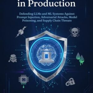 AI Security in Production: Defending LLMs and ML Systems Against Prompt Injection, Adversarial Attacks, Model Poisoning, and Supply Chain Threats (Production AI Engineering Series) (English Edition) - Team, ChatVariety (CDs)