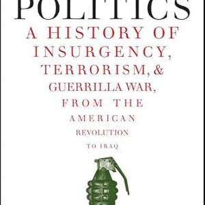 Violent Politics: A History of Insurgency, Terrorism, & Guerrilla War, from the American Revolution to Iraq (English Edition) - Polk, William R. (Equipamentos)
