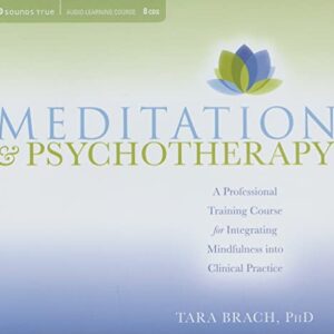 Meditation & Psychotherapy: A Professional Training Course for Integrating Mindfulness Into Clinical Practice - Brach PH.D., Tara (CDs)
