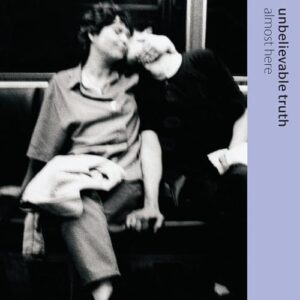Almost Here - Unbelievable Truth (Discos de Vinil)
