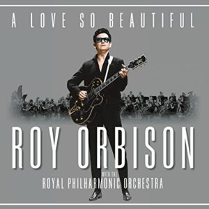 A Love So Beautiful: Roy Orbison & The Royal Philh - Orbison, Roy (CDs)