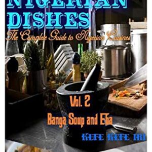 Making Nigerian Dishes: The Complete Guide to Nigerian Cuisines: 2 - Iri, Kefe Kefe (Equipamentos)