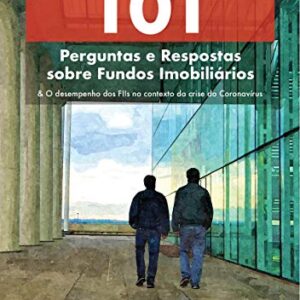 101 Perguntas e Respostas sobre Fundos Imobiliários: & O desempenho dos FIIs no contexto da crise do Coronavírus (Suno 101 Livro 2) - Baroni, Marcos (Equipamentos)