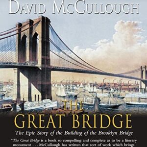 The Great Bridge: The Epic Story of the Building of the Brooklyn Bridge - McCullough, David (CDs)