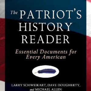 The Patriot's History Reader: Essential Documents for Every American - Schweikart, Dr Larry (CDs)