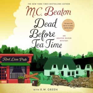 Dead Before Tea Time: An Agatha Raisin Mystery: 37 - Beaton, M C (CDs)