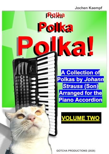 Polka, polka, polka! (Volume 2): A collection of polkas by Johann Strauss (son) arranged for the piano accordion. (Sheet Music for the Piano Accordion) (English Edition) - Kaempf, Jochen (Equipamentos)