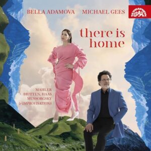 Bella Adamova/Michael Gees: There Is Home - Britten / Haas / Mahler (CDs)