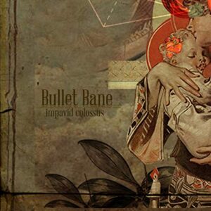 Impavid Colossus - Bullet Bane (CDs)