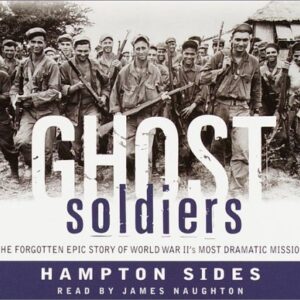 Ghost Soldiers: The Forgotten Epic Story of World War II's Most Dramatic Mission - Sides, Hampton (CDs)