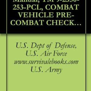 US Army, Technical Manual, TM 9-2350-253-PCL, COMBAT VEHICLE PRE-COMBAT CHECKLIST FOR TANK COMBAT, FULL TRACK 105 MM GUN & TANK THERMAL SIGHT M60A3, (NSN ... military manuals on cd, (English Edition) - www.survivalebooks.com, U.S. Army, U.S. Dept of Defense, U.S. Air Force (CDs)