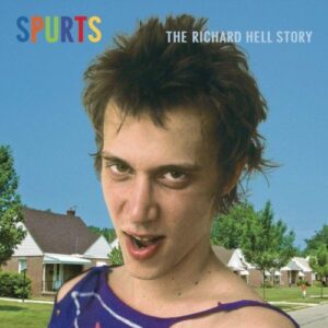 Spurts: The Richard Hell Story (US Release) - Richard Hell (CDs)