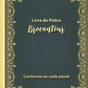 Livre de Police Brocanteur: Registre de police des objets mobiliers pour antiquaires, brocanteurs, vide Grenier, garagiste et dépôt-vente qui conforme au code pénal. (French Edition) - Press, Lidepoli (Discos de Vinil)