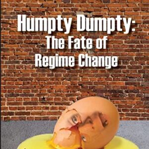 Humpty Dumpty: The Fate of Regime Change - Polk, William R (Equipamentos)